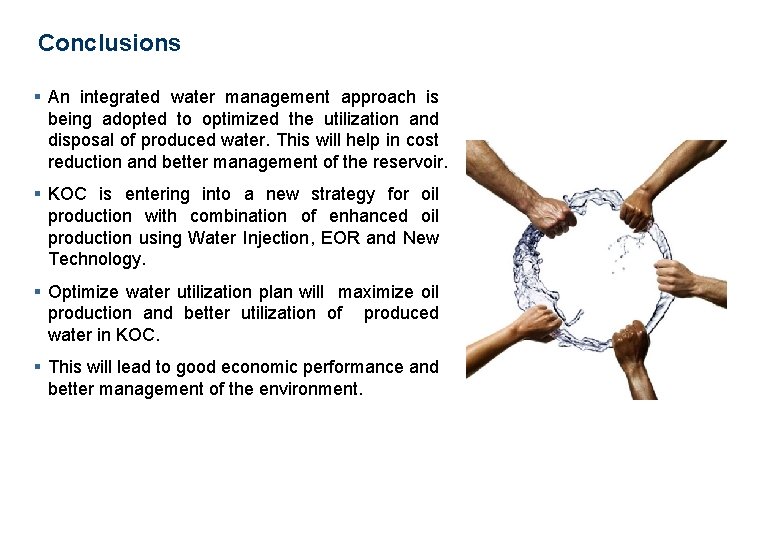 Conclusions § An integrated water management approach is being adopted to optimized the utilization