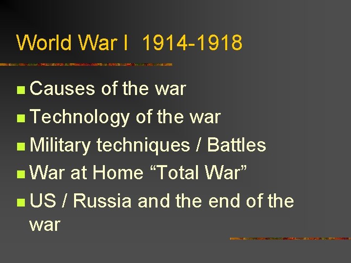 World War I 1914 -1918 n Causes of the war n Technology of the