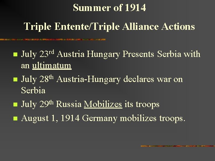 Summer of 1914 Triple Entente/Triple Alliance Actions n n July 23 rd Austria Hungary