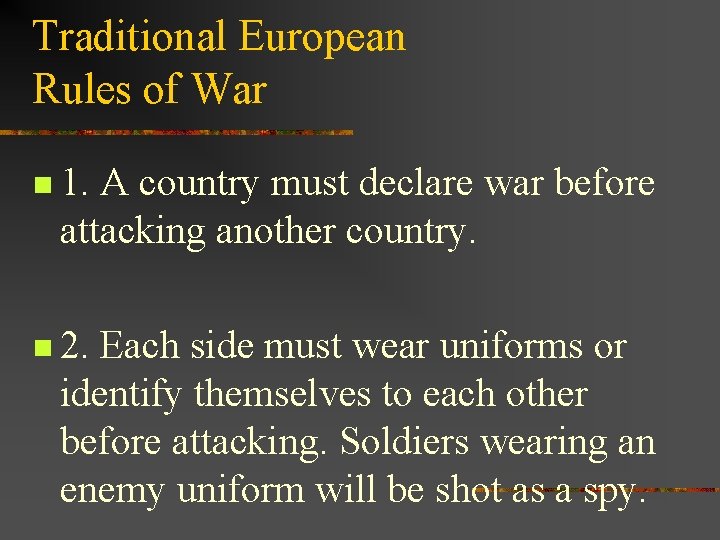 Traditional European Rules of War n 1. A country must declare war before attacking