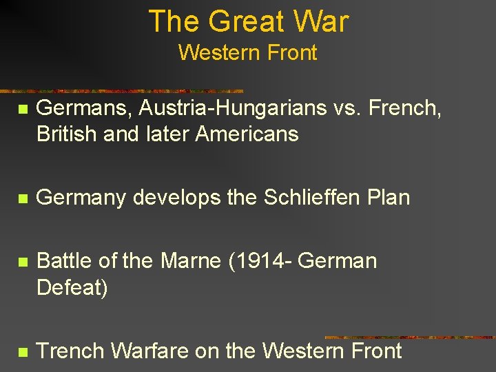 The Great War Western Front n Germans, Austria-Hungarians vs. French, British and later Americans