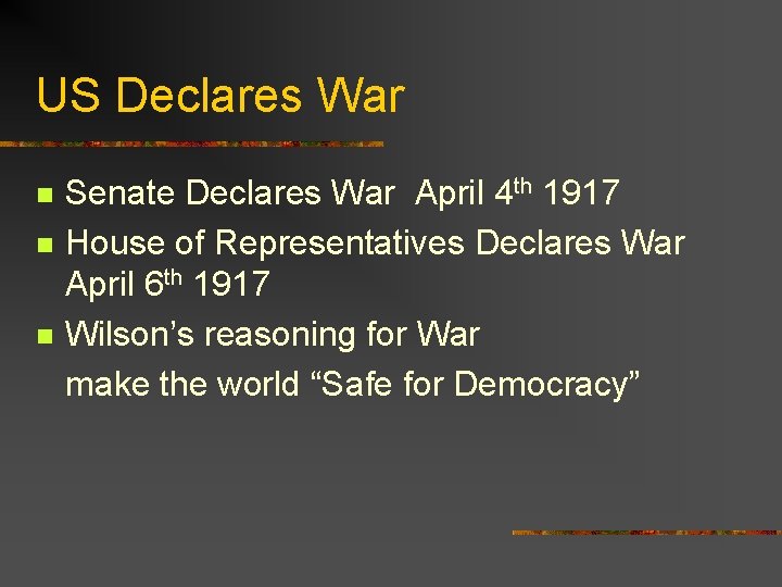 US Declares War n n n Senate Declares War April 4 th 1917 House