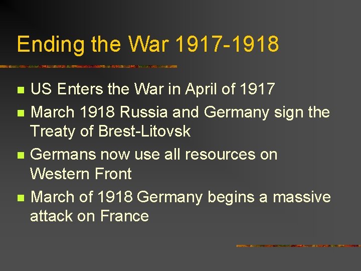 Ending the War 1917 -1918 n n US Enters the War in April of