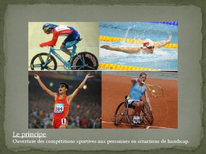 Le principe Ouverture des compétitions sportives aux personnes en situations de handicap. 