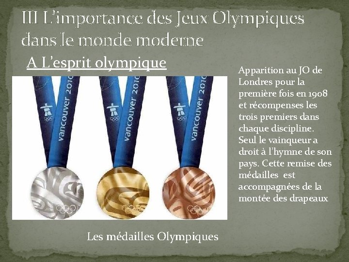 III L’importance des Jeux Olympiques dans le monde moderne A L’esprit olympique Les médailles