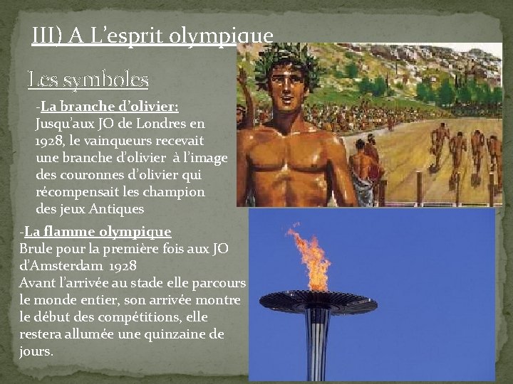 III) A L’esprit olympique Les symboles -La branche d’olivier: Jusqu’aux JO de Londres en