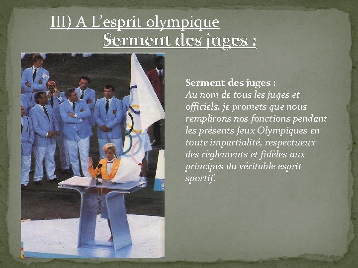 III) A L’esprit olympique Serment des juges : Au nom de tous les juges