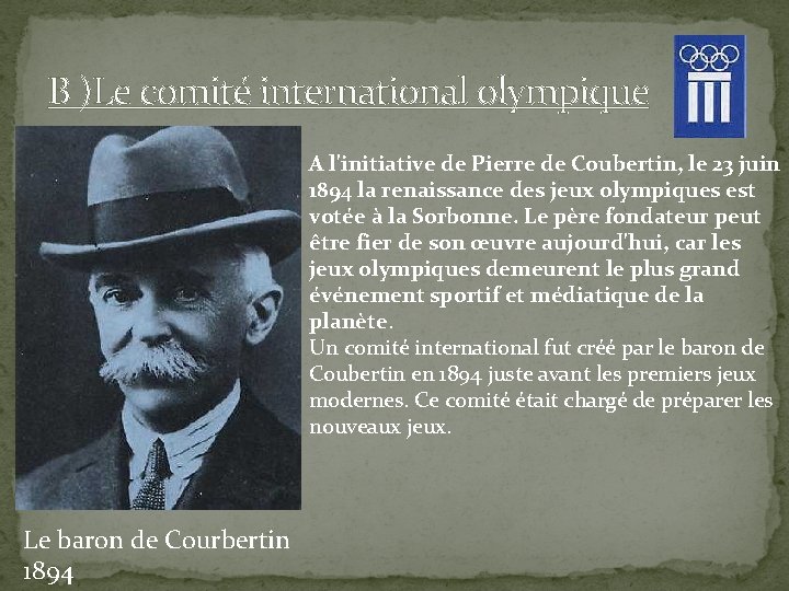 B )Le comité international olympique A l'initiative de Pierre de Coubertin, le 23 juin