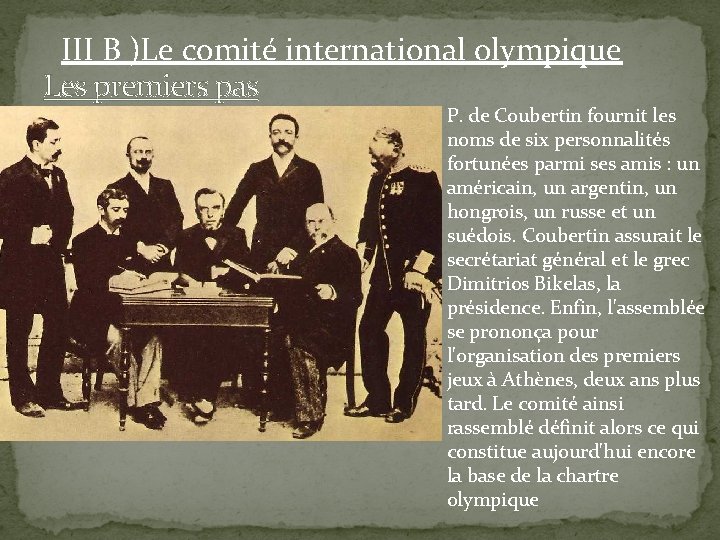 III B )Le comité international olympique Les premiers pas P. de Coubertin fournit les