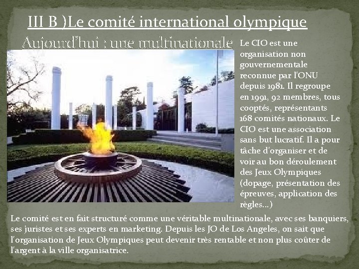 III B )Le comité international olympique Aujourd’hui : une multinationale Le CIO est une