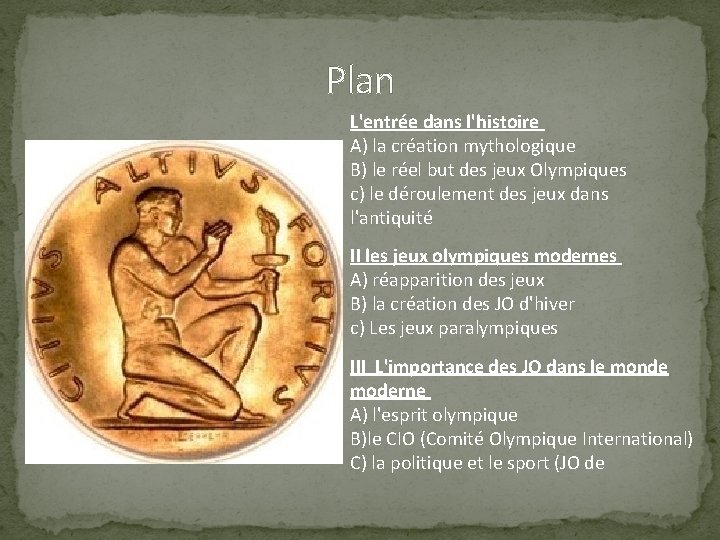 Plan L'entrée dans l'histoire A) la création mythologique B) le réel but des jeux