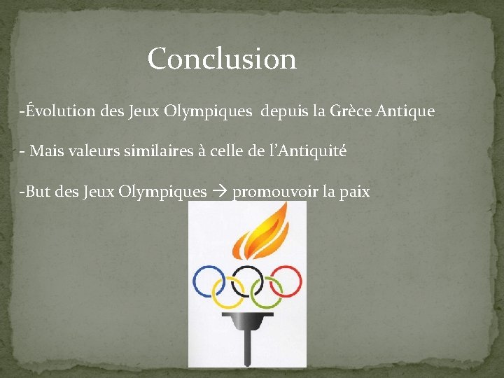 Conclusion -Évolution des Jeux Olympiques depuis la Grèce Antique - Mais valeurs similaires à