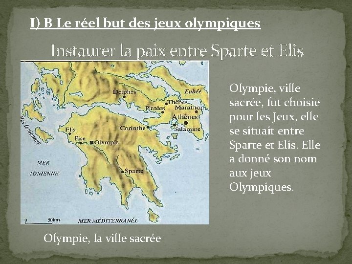 I) B Le réel but des jeux olympiques Instaurer la paix entre Sparte et