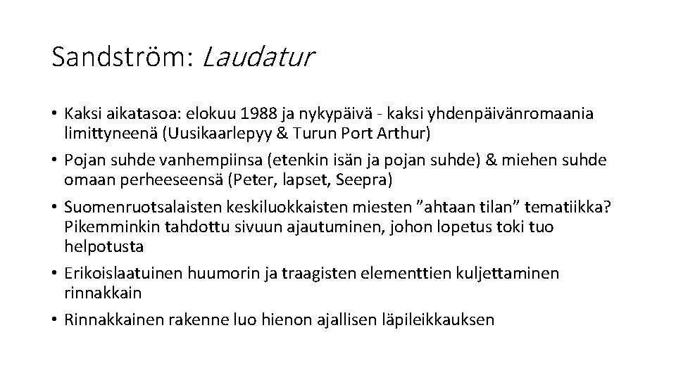 Sandström: Laudatur • Kaksi aikatasoa: elokuu 1988 ja nykypäivä - kaksi yhdenpäivänromaania limittyneenä (Uusikaarlepyy Sandström: Laudatur • Kaksi aikatasoa: elokuu 1988 ja nykypäivä - kaksi yhdenpäivänromaania limittyneenä (Uusikaarlepyy