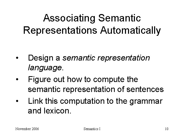 Associating Semantic Representations Automatically • • • Design a semantic representation language. Figure out
