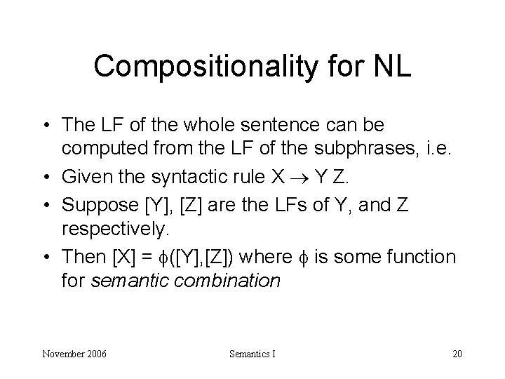 Compositionality for NL • The LF of the whole sentence can be computed from