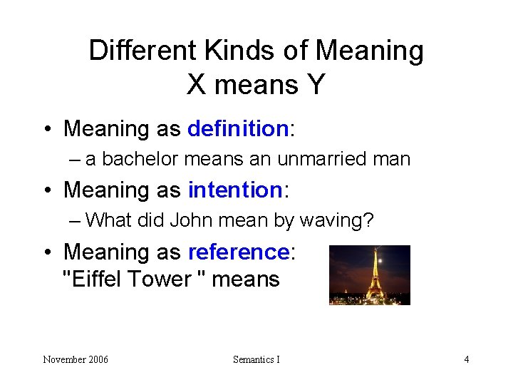 Different Kinds of Meaning X means Y • Meaning as definition: – a bachelor