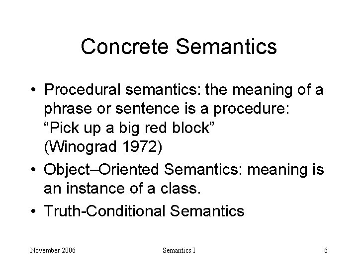 Concrete Semantics • Procedural semantics: the meaning of a phrase or sentence is a