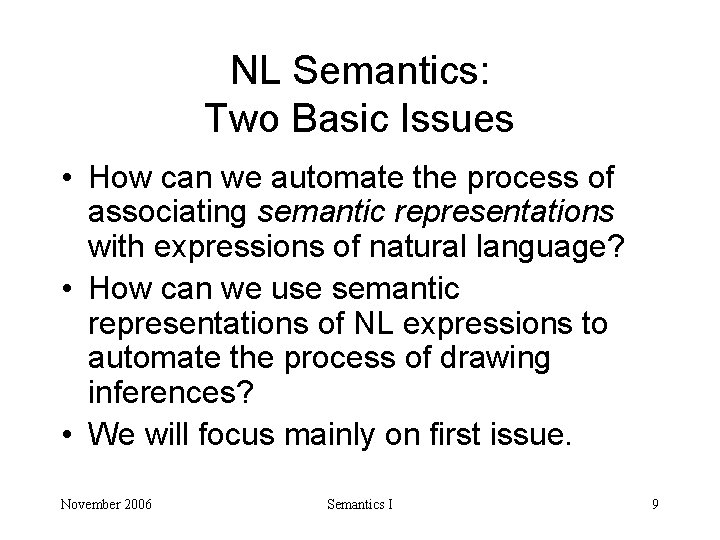 NL Semantics: Two Basic Issues • How can we automate the process of associating