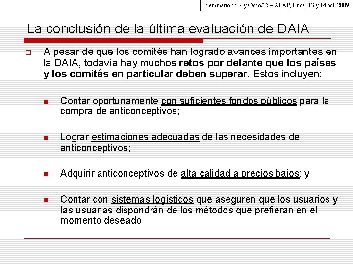 Seminario SSR y Cairo/15 – ALAP, Lima, 13 y 14 oct. 2009 La conclusión