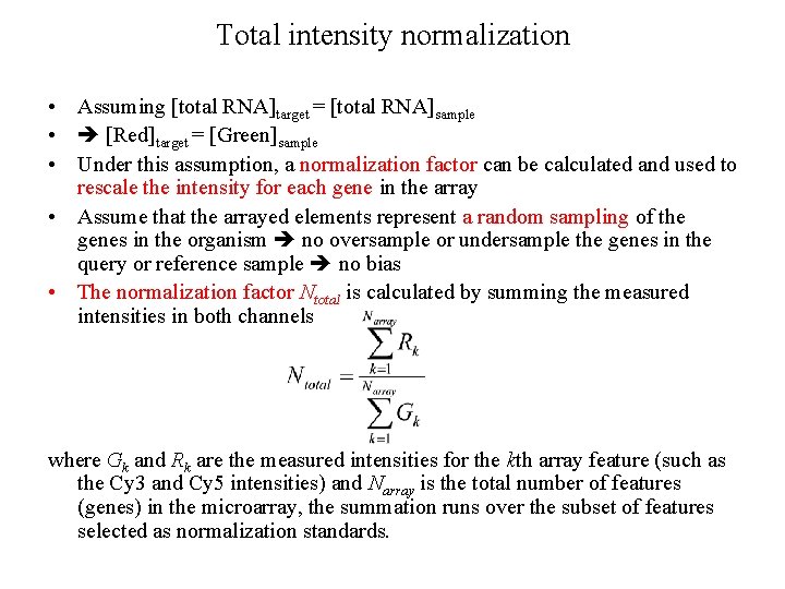 Total intensity normalization • Assuming [total RNA]target = [total RNA]sample • [Red]target = [Green]sample