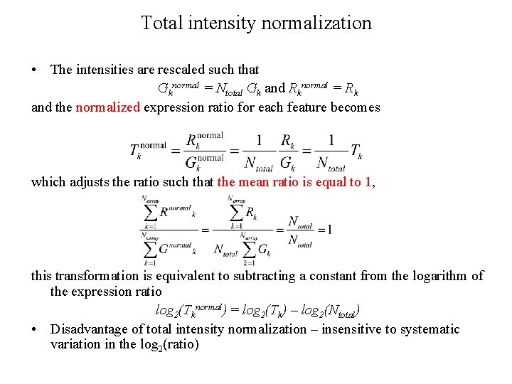 Total intensity normalization • The intensities are rescaled such that Gknormal = Ntotal Gk