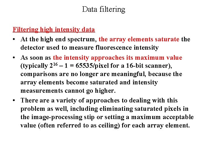 Data filtering Filtering high intensity data • At the high end spectrum, the array