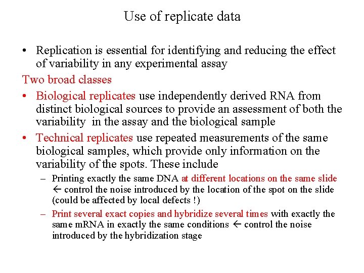 Use of replicate data • Replication is essential for identifying and reducing the effect