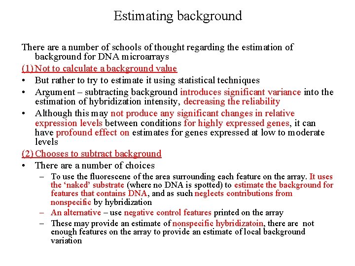 Estimating background There a number of schools of thought regarding the estimation of background