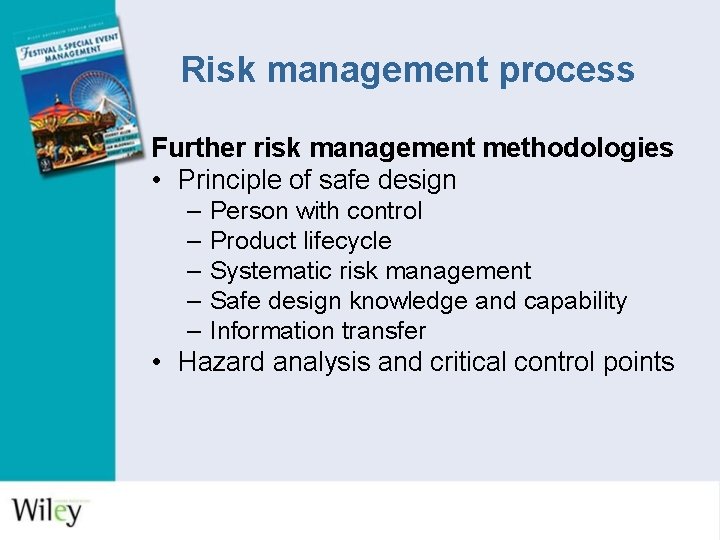 Risk management process Further risk management methodologies • Principle of safe design – – Risk management process Further risk management methodologies • Principle of safe design – –