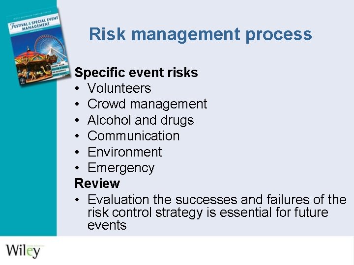 Risk management process Specific event risks • Volunteers • Crowd management • Alcohol and Risk management process Specific event risks • Volunteers • Crowd management • Alcohol and