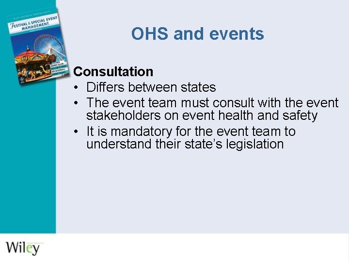 OHS and events Consultation • Differs between states • The event team must consult OHS and events Consultation • Differs between states • The event team must consult