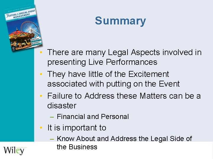 Summary • There are many Legal Aspects involved in presenting Live Performances • They Summary • There are many Legal Aspects involved in presenting Live Performances • They