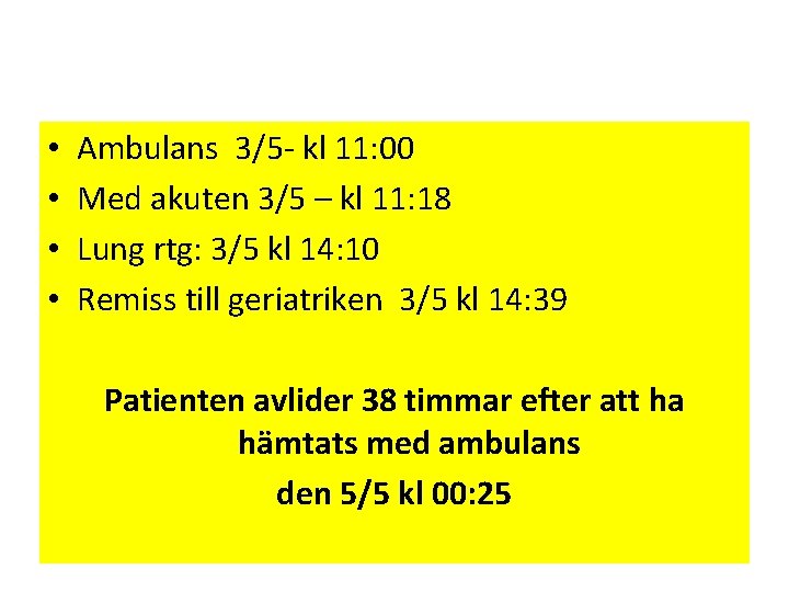  • • Ambulans 3/5 - kl 11: 00 Med akuten 3/5 – kl