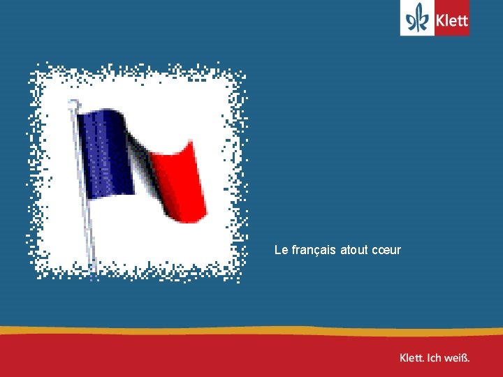 Le français atout cœur Le français atout cœur