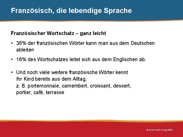 Französisch, die lebendige Sprache Französischer Wortschatz – ganz leicht • 36% der französischen Wörter Französisch, die lebendige Sprache Französischer Wortschatz – ganz leicht • 36% der französischen Wörter