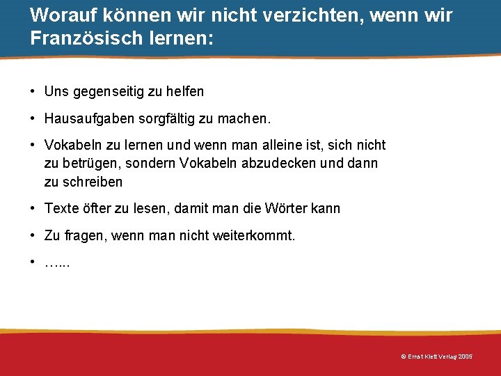 Worauf können wir nicht verzichten, wenn wir Französisch lernen: • Uns gegenseitig zu helfen Worauf können wir nicht verzichten, wenn wir Französisch lernen: • Uns gegenseitig zu helfen