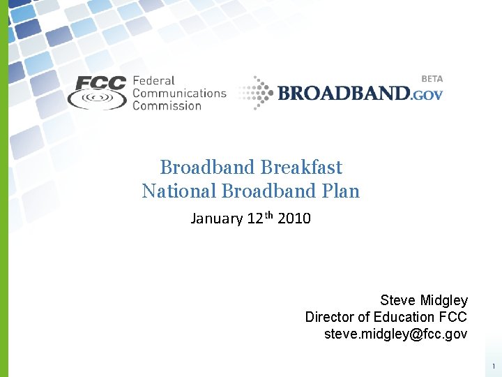 Broadband Breakfast National Broadband Plan January 12 th 2010 Steve Midgley Director of Education