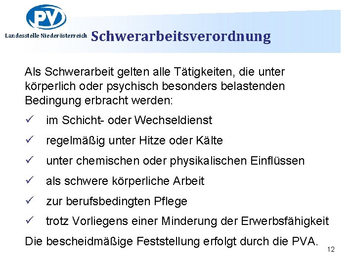 Landesstelle Niederösterreich Schwerarbeitsverordnung Als Schwerarbeit gelten alle Tätigkeiten, die unter körperlich oder psychisch besonders