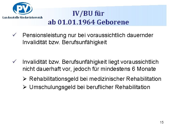 Landesstelle Niederösterreich IV/BU für ab 01. 1964 Geborene ü Pensionsleistung nur bei voraussichtlich dauernder