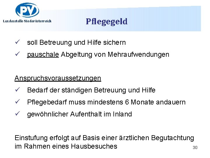 Landesstelle Niederösterreich Pflegegeld ü soll Betreuung und Hilfe sichern ü pauschale Abgeltung von Mehraufwendungen