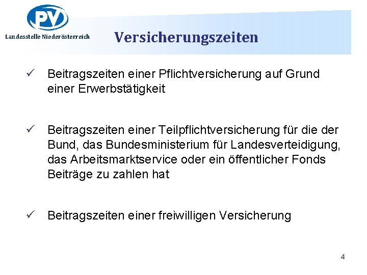 Landesstelle Niederösterreich Versicherungszeiten ü Beitragszeiten einer Pflichtversicherung auf Grund einer Erwerbstätigkeit ü Beitragszeiten einer