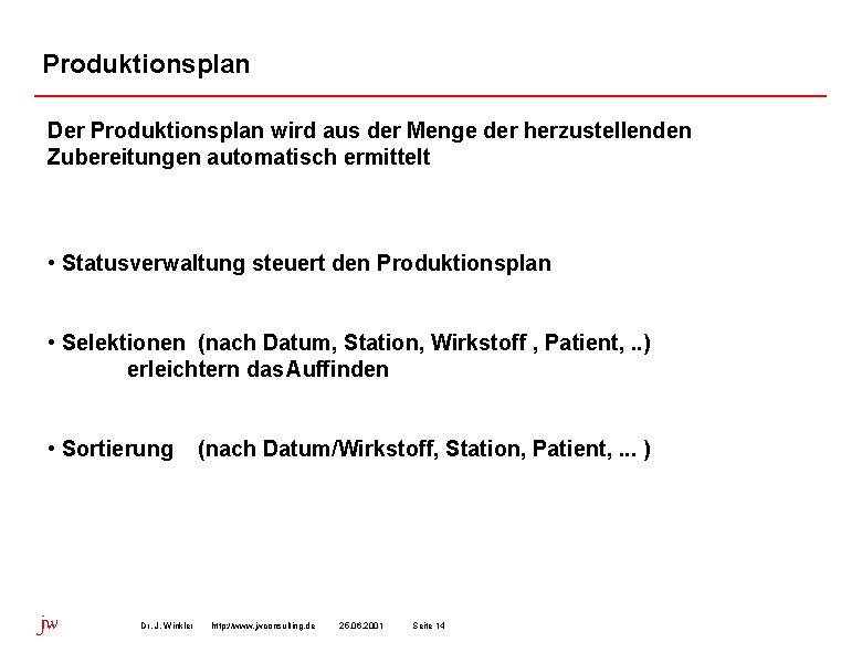 Produktionsplan Der Produktionsplan wird aus der Menge der herzustellenden Zubereitungen automatisch ermittelt • Statusverwaltung