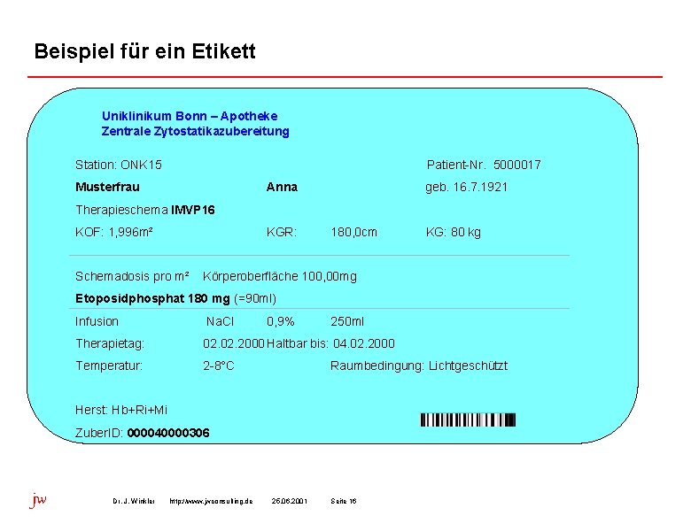 Beispiel für ein Etikett Uniklinikum Bonn – Apotheke Zentrale Zytostatikazubereitung Station: ONK 15 Patient-Nr.