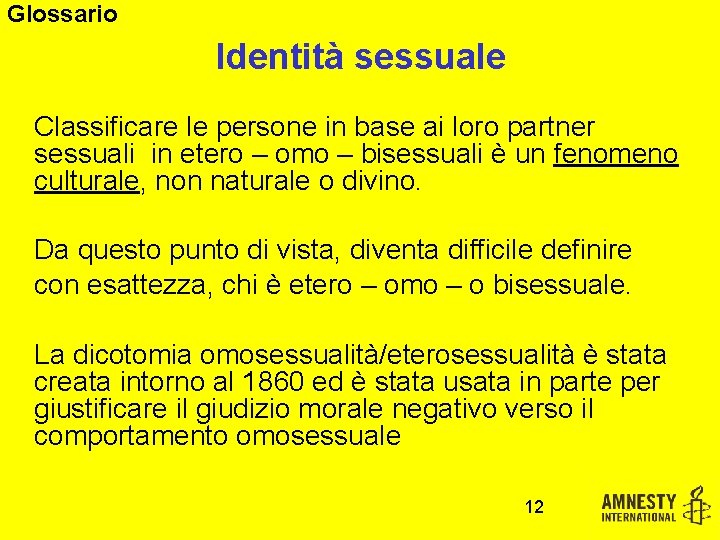 Glossario Identità sessuale Classificare le persone in base ai loro partner sessuali in etero