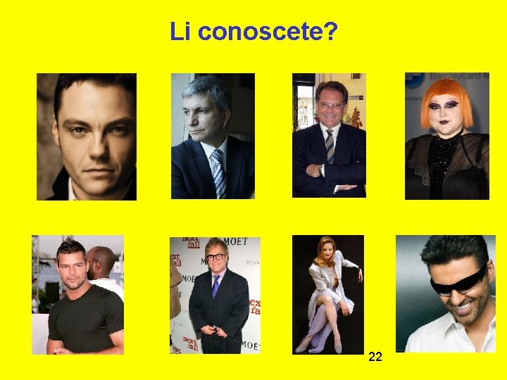 Li conoscete? 22 