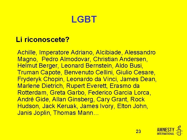 LGBT Li riconoscete? Achille, Imperatore Adriano, Alcibiade, Alessandro Magno, Pedro Almodovar, Christian Andersen, Helmut