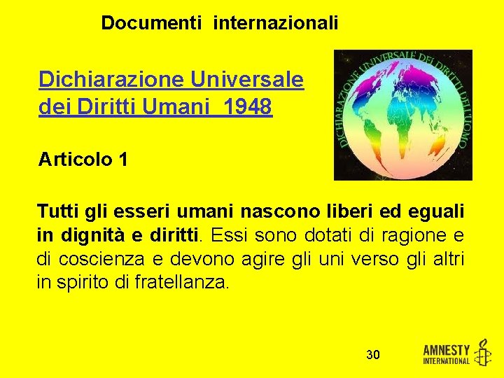Documenti internazionali Dichiarazione Universale dei Diritti Umani 1948 Articolo 1 Tutti gli esseri umani