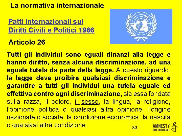 La normativa internazionale Patti Internazionali sui Diritti Civili e Politici 1966 Articolo 26 Tutti