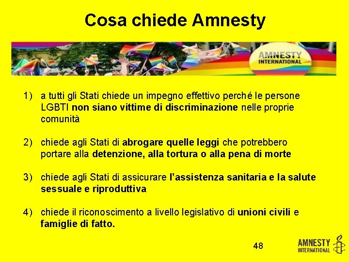 Cosa chiede Amnesty 1) a tutti gli Stati chiede un impegno effettivo perché le